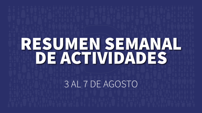 Placa institucional azul con el texto “Resumen semanal de actividades, 3 al 7 de agosto”.