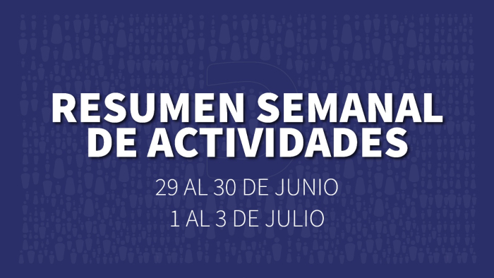 Placa institucional azul con el texto “Resumen semanal de actividades, 29 al 3 de julio”.