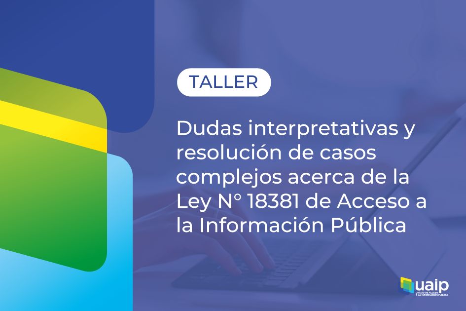 Taller sobre dudas interpretativas y resolución de casos complejos acerca de la Ley N° 18381