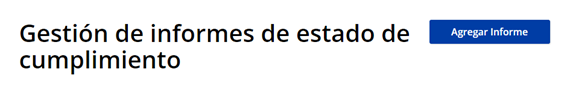 Pantalla de gestión de informes de estado de cumplimiento y botón "agregar informe"