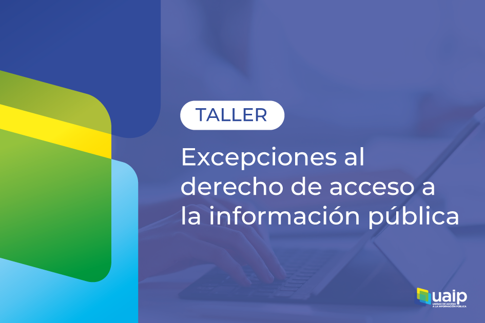 Taller: excepciones al derecho de acceso a la información pública