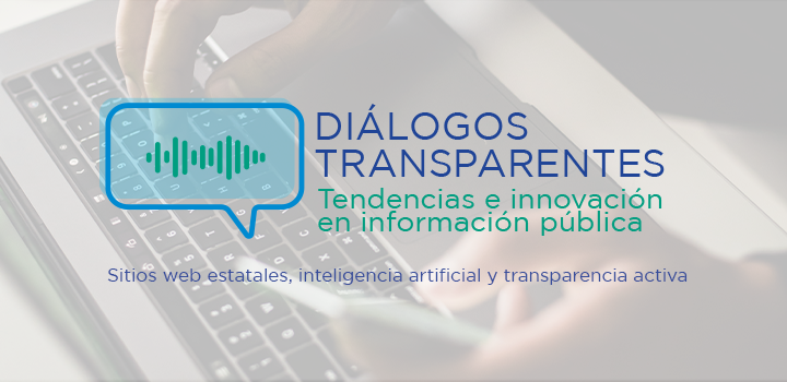 invitación Diálogos Transparentes: tendencias e innovación en información pública