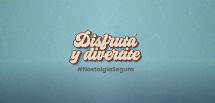 Imagen con el lema "Disfrutá y Divertite" de la campaña de comunicación Nostalgia 2025