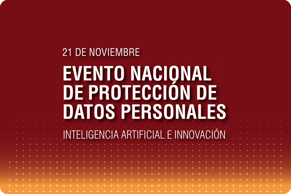 Evento Nacional de Protección de Datos Personales: inteligencia artificial e innovación