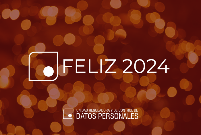 Feliz 2024. Unidad Reguladora y de Control de Datos Personales.