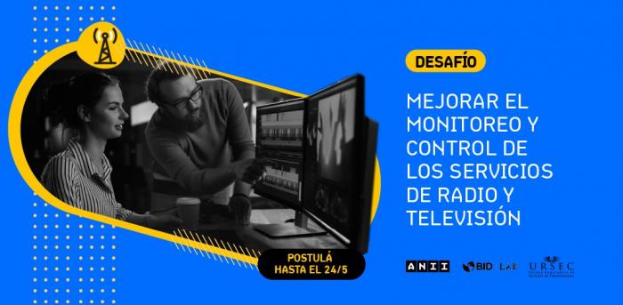 Desafío de URSEC Mejorar el monitoreo y control de los servicios de radio y televisión Poster del Desafío de URSEC Mejorar el monitoreo y control de los servicios de radio y televisión